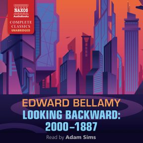Looking Backward: 2000-1887 (unabridged)