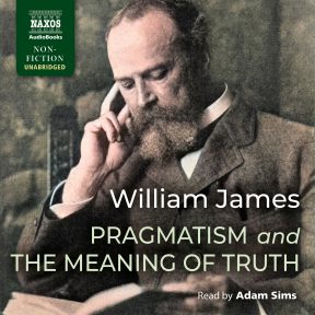 Pragmatism and The Meaning of Truth (unabridged)